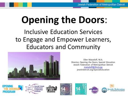 Opening the Doors: Inclusive Education Services to Engage and Empower Learners, Educators and Community Ellen Maiseloff, M.A. Director, Opening the Doors,