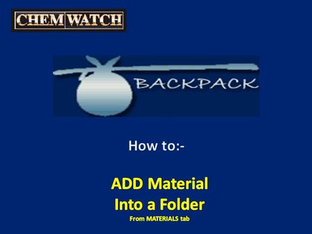 ADD Materials into a Folder From MATERIALS tab You are in ‘MATERIALS’ tab Make sure you select “FULL” in order to search Chemwatch’s entire database.