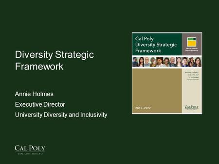 Diversity Strategic Framework Annie Holmes Executive Director University Diversity and Inclusivity.