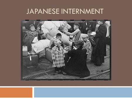 JAPANESE INTERNMENT. Pearl Harbor’s Impact on the Japanese  Anti-Japanese sentiments have existed in the United States for several decades prior to the.