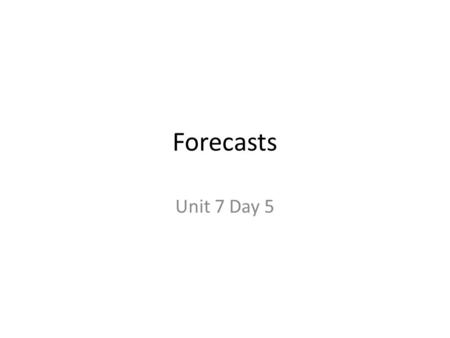 Forecasts Unit 7 Day 5. Science Starter! 1)How do air masses interact at a warm front and what type of weather results? 2)How do air masses interact at.