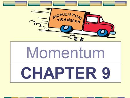 CHAPTER 9 Momentum. Momentum is a vector quantity defined as the product of an objects mass and velocity Momentum describes an object’s motion Symbol.