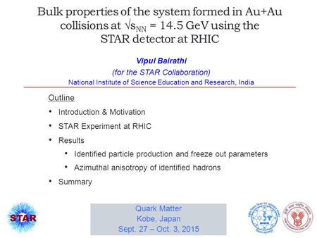 Bulk properties of the system formed in Au+Au collisions at √s NN = 14.5 GeV using the STAR detector at RHIC Vipul Bairathi (for the STAR Collaboration)