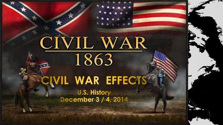 CIVIL WAR EFFECTS Objective: Students will be able synthesize information learned through the study of primary sources & maps. Purpose: Practice examining.