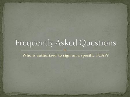 Who is authorized to sign on a specific FOAP?. 1. Sign into URSA 2. Click on Employee tab 3. Scroll down to Insight Reporting Portal 4. Click on link.