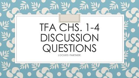 TFA Chs. 1-4 discussion questions