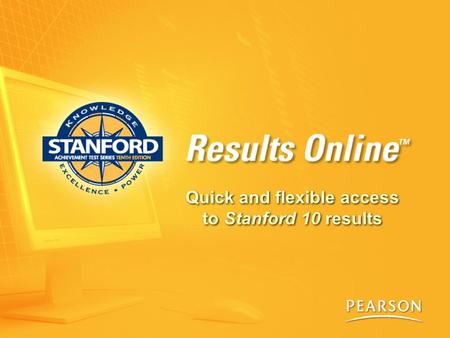 Quick and flexible access to Stanford 10 results.