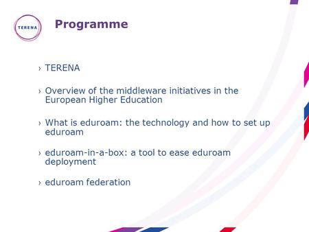 Programme ›TERENA ›Overview of the middleware initiatives in the European Higher Education ›What is eduroam: the technology and how to set up eduroam ›eduroam-in-a-box: