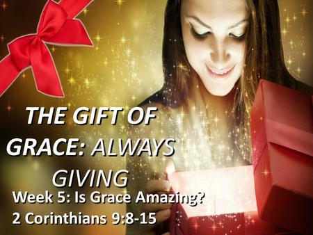 Week 5: Is Grace Amazing? 2 Corinthians 9:8-15.  2 Corinthians 9:8-15  Our Solution For Sin  Our Peace For Life  Our Hope For A Future  Grace Perspective.