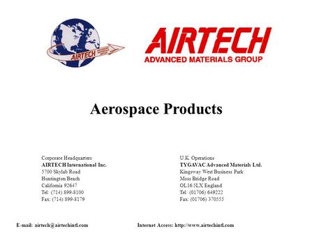 Corporate Headquarters AIRTECH International Inc. 5700 Skylab Road Huntington Beach California 92647 Tel: (714) 899-8100 Fax: (714) 899-8179 U.K. Operations.