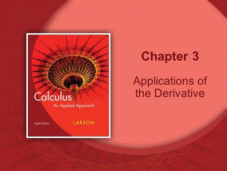 Chapter 3 Applications of the Derivative. Copyright © Houghton Mifflin Company. All rights reserved.3 | 2 Figure 3.1: Definition of Increasing and Decreasing.