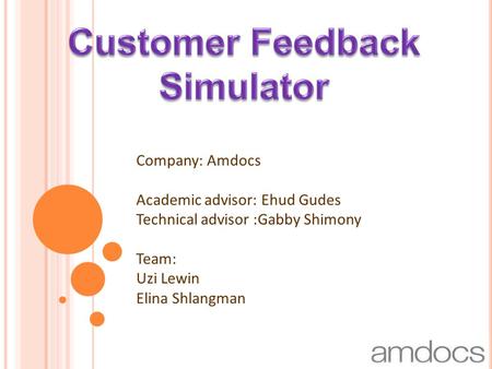 Company: Amdocs Academic advisor: Ehud Gudes Technical advisor :Gabby Shimony Team: Uzi Lewin Elina Shlangman.