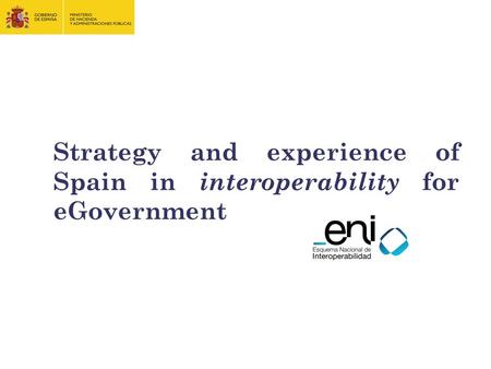 Strategy and experience of Spain in interoperability for eGovernment.