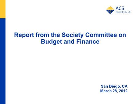 Report from the Society Committee on Budget and Finance San Diego, CA March 28, 2012.