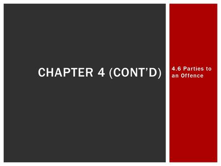 4.6 Parties to an Offence CHAPTER 4 (CONT’D).   Only/News/Toronto/ID/2421013795/