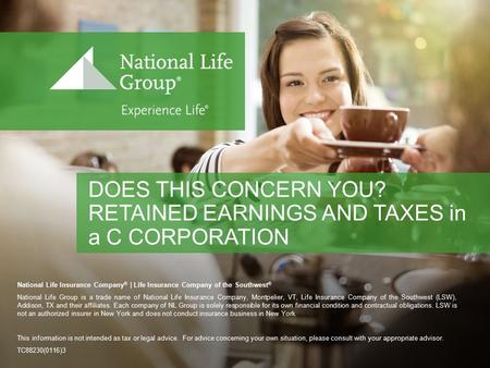 © 2015 National Life Group ® National Life Insurance Company ® | Life Insurance Company of the Southwest ® National Life Group is a trade name of National.