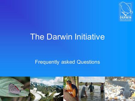 The Darwin Initiative Frequently asked Questions.