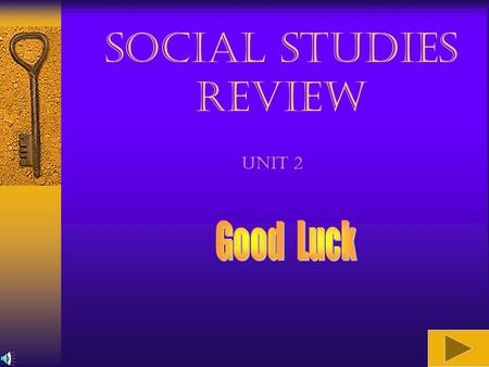 Social Studies Review Unit 2 What is “Effect”?  When reading social studies, words like “because” and “when” show the connections between “Cause” and.