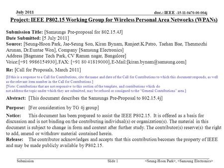 Doc.: IEEE - 15-11-0470-00-004j Submission Project: IEEE P802.15 Working Group for Wireless Personal Area Networks (WPANs) Submission Title: [Samsungs.