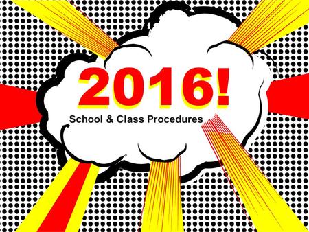 2016! School & Class Procedures 2016!. Essential Question: What do I need to do to be successful for the rest of the year?