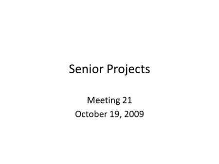 Senior Projects Meeting 21 October 19, 2009. Explaining Software Development The process, not a particular project.