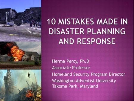 Herma Percy, Ph.D Associate Professor Homeland Security Program Director Washington Adventist University Takoma Park, Maryland.