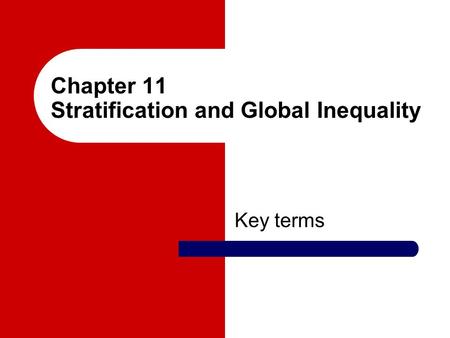 Chapter 11 Stratification and Global Inequality Key terms.