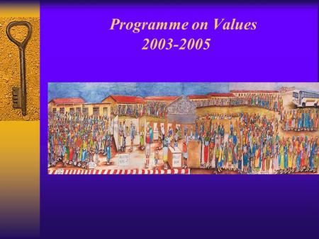 Programme on Values 2003-2005. Background  Context –Divided past resulting in divided schools –Lack of identification with symbols –Inadequate engagement.