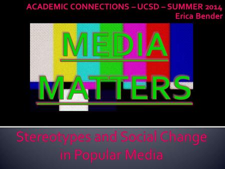 Erica Bender ACADEMIC CONNECTIONS – UCSD – SUMMER 2014.