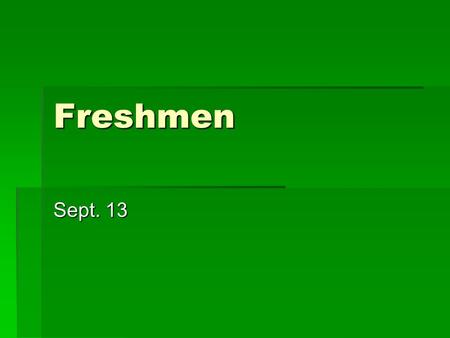 Freshmen Sept. 13. Agenda  DOL  Finish story-pg. 34  Discussion questions.