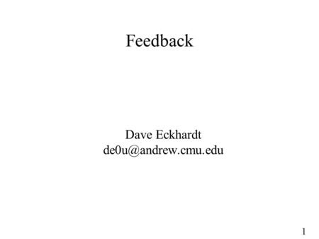 1 Feedback Dave Eckhardt 1 Homework Q2 ● Was deadlock prevention an option for P2? ● Answer – We couldn't violate the “mutual exclusion”