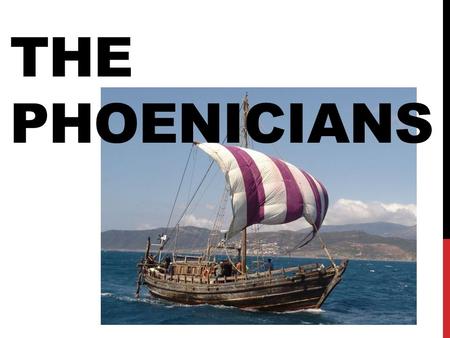 The Phoenicians.