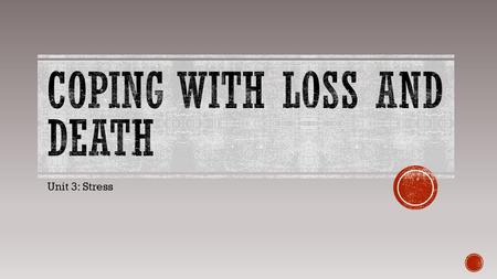 Unit 3: Stress.  Denial – shock  Bargaining  Anger  Despair  Acceptance.