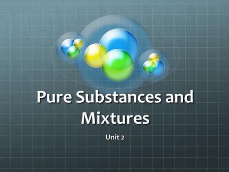 Pure Substances and Mixtures