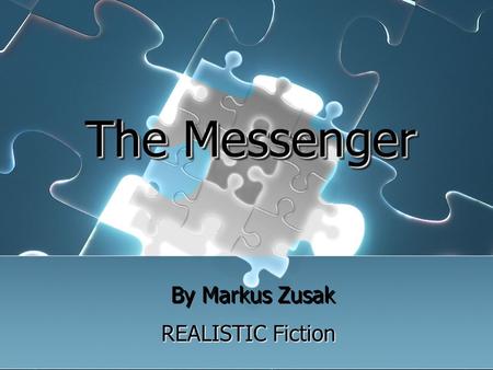 The Messenger By Markus Zusak REALISTIC Fiction. Things you should know about this book: Ed Kennedy is the main character He loves to play cards Ed’s.