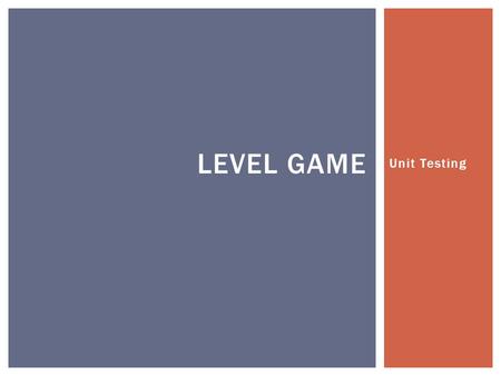 Unit Testing LEVEL GAME.  A student has pointed out that there’s a slight chance for our random tests to fail. RANDOMNESS probability our test will fail.