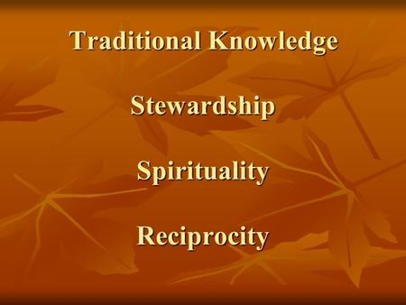 Traditional Knowledge Stewardship Spirituality Reciprocity