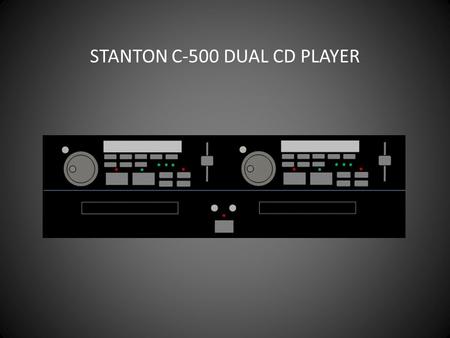 STANTON C-500 DUAL CD PLAYER. CD 1 is on the left; CD 2 is on the right. They appear on channels 11 and 12 on the Airwave console. STANTON C-500 DUAL.