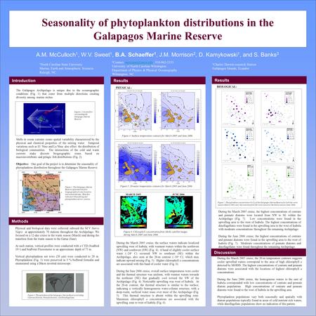 Seasonality of phytoplankton distributions in the Galapagos Marine Reserve A.M. McCulloch 1, W.V. Sweet 1, B.A. Schaeffer 1, J.M. Morrison 2, D. Kamykowski.