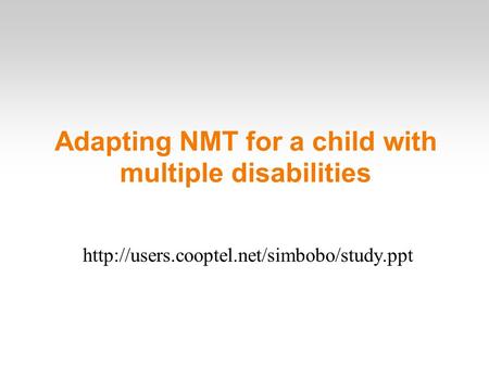 Adapting NMT for a child with multiple disabilities