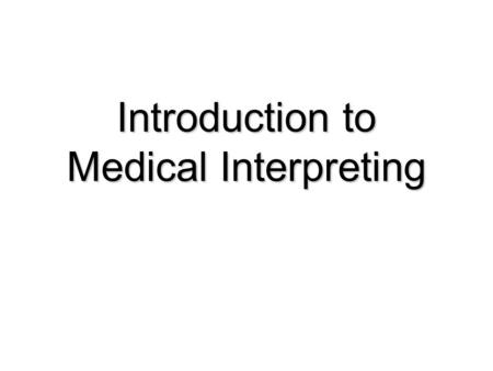 Introduction to Medical Interpreting