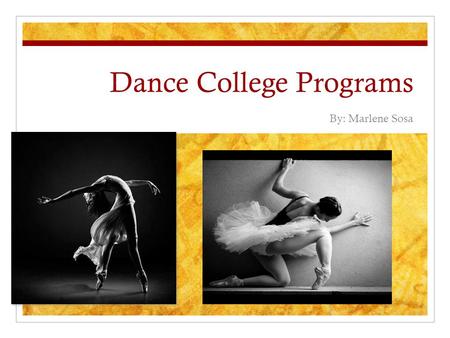 Dance College Programs By: Marlene Sosa. University of California Riverside Dance School Program Ratings State of California Dance School Ranking The.