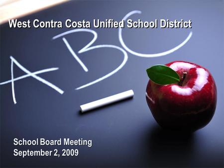 West Contra Costa Unified School District School Board Meeting September 2, 2009 School Board Meeting September 2, 2009.