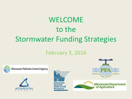 WELCOME to the Stormwater Funding Strategies February 3, 2016.