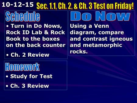 Turn in Do Nows, Rock ID Lab & Rock Book to the boxes on the back counter Turn in Do Nows, Rock ID Lab & Rock Book to the boxes on the back counter Ch.