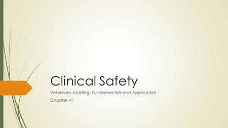 Clinical Safety Veterinary Assisting: Fundamentals and Application Chapter 41.