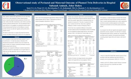 TEMPLATE DESIGN © 2008 www.PosterPresentations.com Obstervational study of Perinatal and Maternal Outcome of Planned Twin Deliveries in Hospital Sultanah.