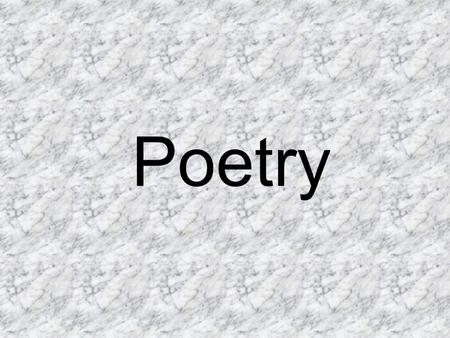 Poetry. -one of three major types of literature: -no single characteristic poetry, prose, drama.