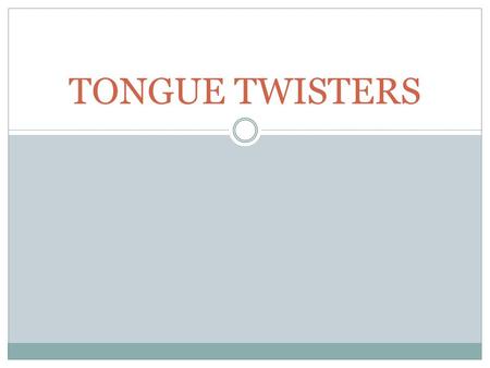 TONGUE TWISTERS. I saw Susie sitting in a shoe shine shop. Where she sits she shines, and where she shines she sits.