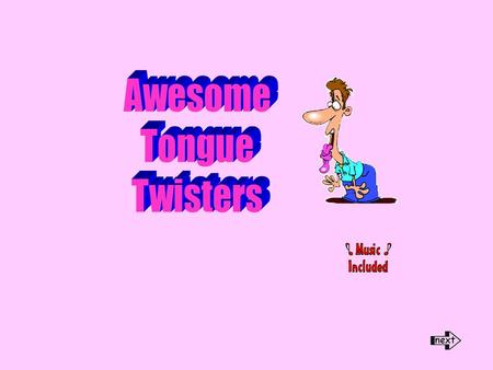 Awesome Tongue Twisters.